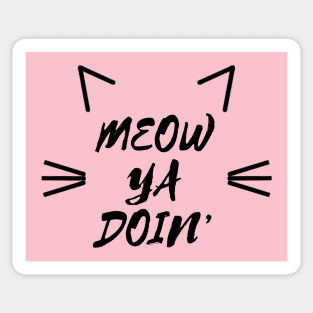 Meow Ya Doin' Sticker